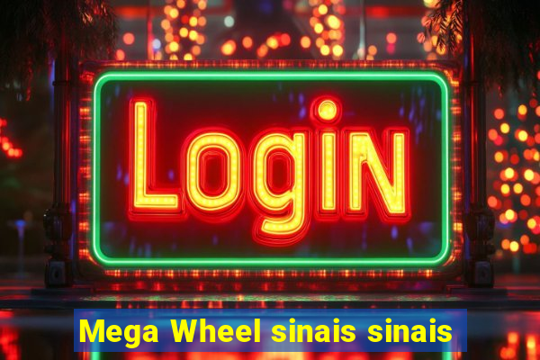 Mega Wheel sinais sinais